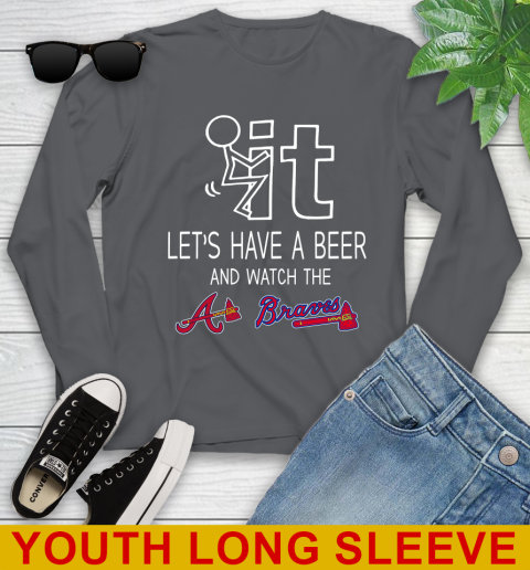 Atlanta Braves Baseball MLB Let's Have A Beer And Watch Your Team 125