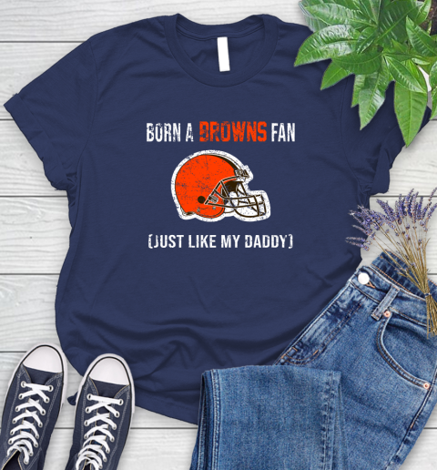 NFL Cleveland Browns Football Loyal Fan Just Like My Daddy Shirt Women's T-Shirt 12