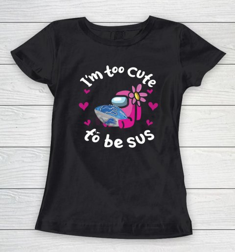 Detroit Lions NFL Football Among Us I Am Too Cute To Be Sus Women's T-Shirt