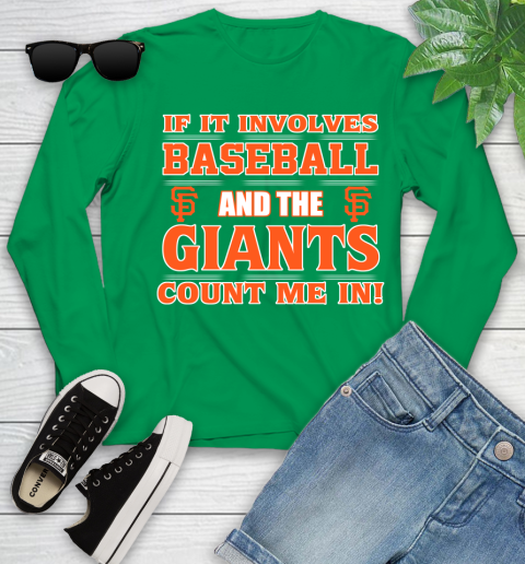 MLB If It Involves Baseball And The San Francisco Giants Count Me In Sports Youth Long Sleeve 6