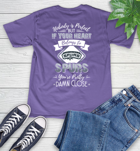 NBA Basketball San Antonio Spurs Nobody Is Perfect But If Your Heart Belongs To Spurs You're Pretty Damn Close Shirt V-Neck T-Shirt 8