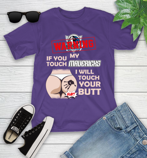 Dallas Mavericks NBA Basketball Warning If You Touch My Team I Will Touch My Butt Youth T-Shirt 3