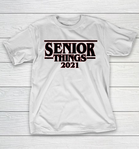 Senior Things 2021  Class of 2021 Graduation T-Shirt