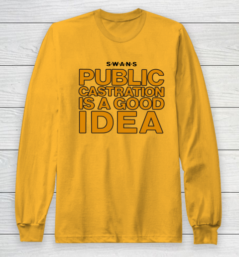 Public Castration Is A Good Idea SWANS Long Sleeve T-Shirt 2