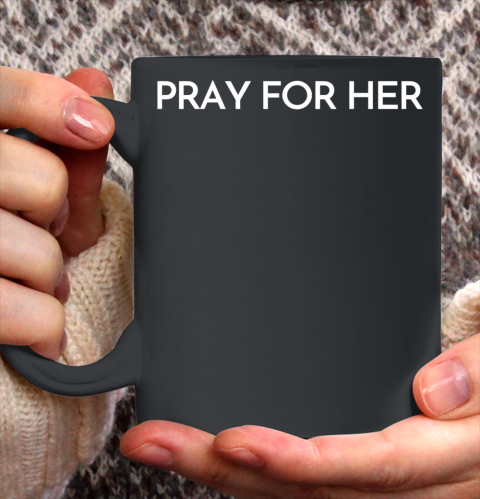 Pray For Her Trending Ceramic Mug 11oz