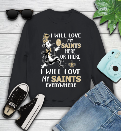 NFL Football New Orleans Saints I Will Love My Saints Everywhere Dr Seuss Shirt Youth Sweatshirt