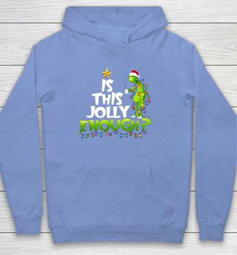 Grinch Is this jolly enough Noel merry christmas Hoodie 8