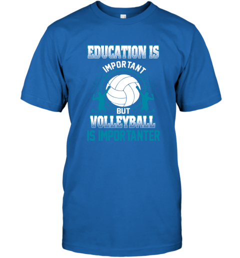 Education Is Important But Volleyball Is Importanter T-Shirt 4