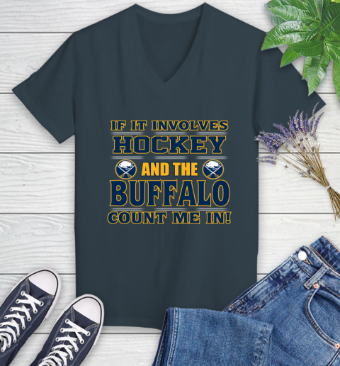 NHL If It Involves Hockey And The Buffalo Sabres Count Me In Sports Women's V-Neck T-Shirt 8