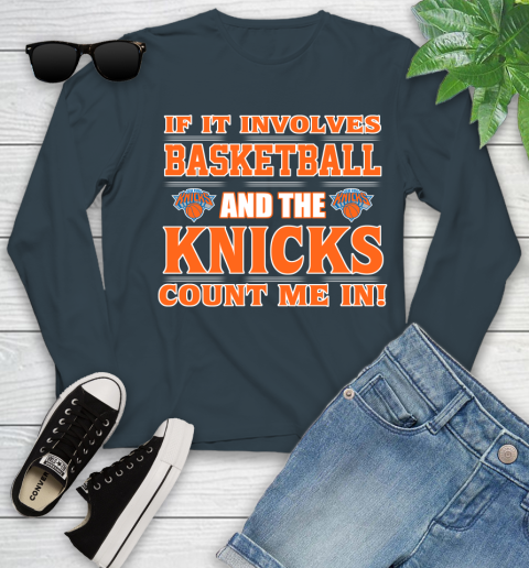 NBA If It Involves Basketball And New York Knicks Count Me In Sports Youth Long Sleeve 8