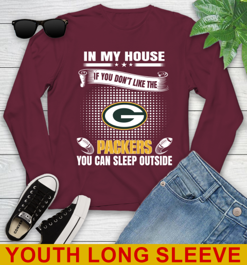 Green Bay Packers NFL Football In My House If You Don't Like The Packers You Can Sleep Outside Shirt Youth Long Sleeve 6