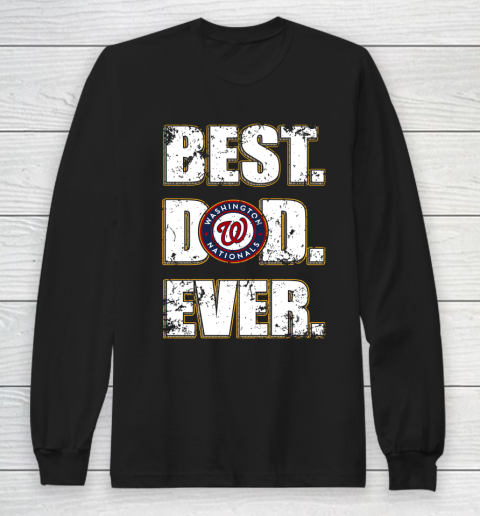 MLB Washington Nationals Baseball Best Dad Ever Family Shirt Long Sleeve T-Shirt