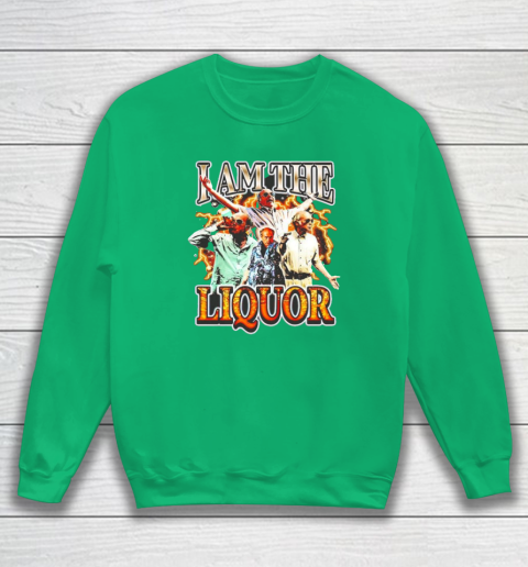 I Am The Liquor Sweatshirt 4