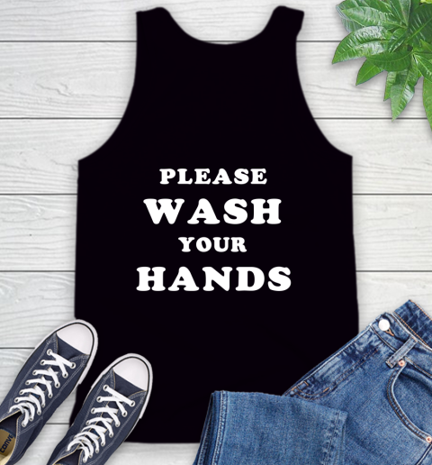 Please Wash Your Hands Funny (print on back) Tank Top