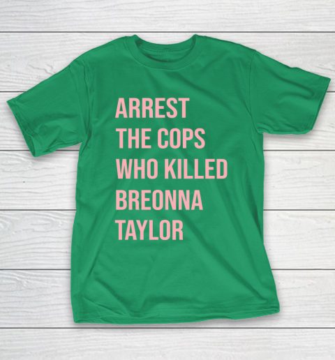 Arrest the cops who killed Breonna Taylor- Say Her Name T-Shirt 5