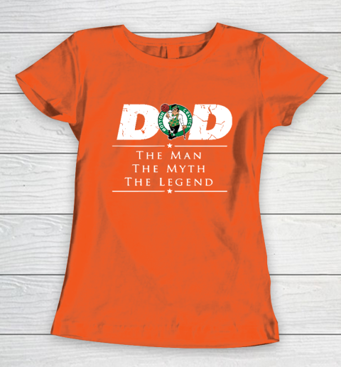 Boston Celtics NBA Basketball Dad The Man The Myth The Legend Women's T-Shirt 3