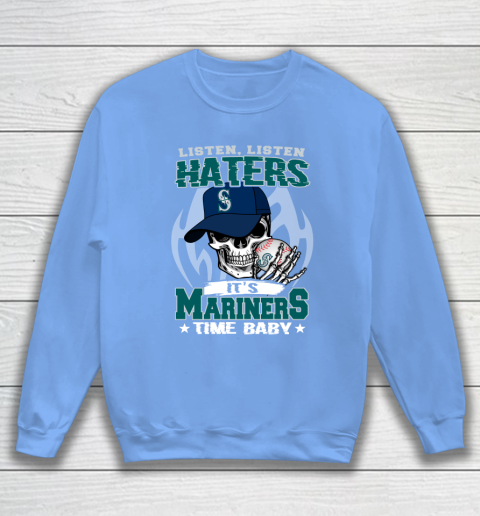 Listen Haters It is MARINERS Time Baby MLB Sweatshirt 8