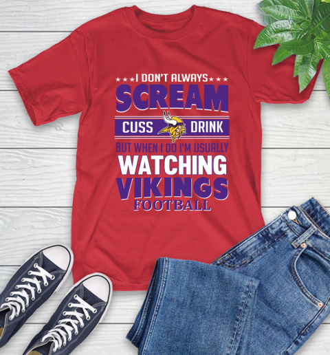 Minnesota Vikings NFL Football I Scream Cuss Drink When I'm Watching My Team T-Shirt 11