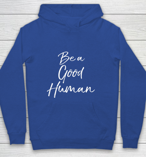 Cute Kindness Gift for Women Equality Quote Be a Good Human Youth Hoodie 6