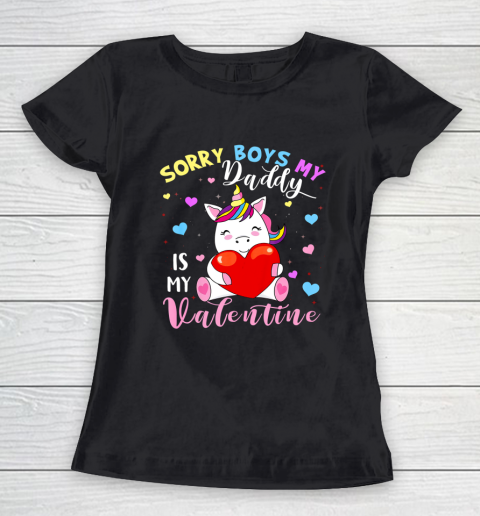 Sorry Boys Daddy Is My Valentine Cute Unicorn Lover Gifts Women's T-Shirt