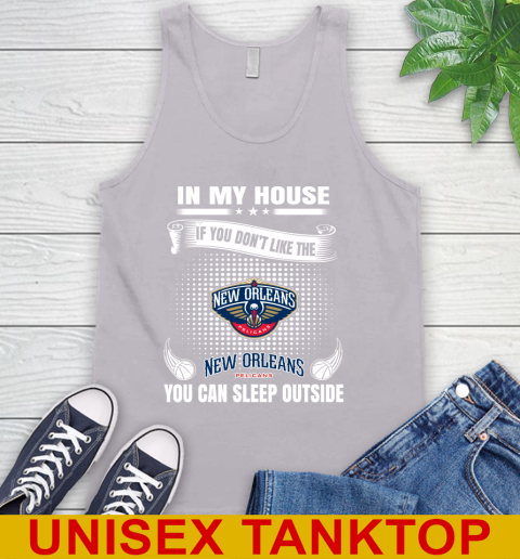 New Orleans Pelicans NBA Basketball In My House If You Don't Like The Pelicans You Can Sleep Outside Shirt Tank Top 4 New Orleans Pelicans NBA Basketball In My House If You Don't Like The Pelicans You Can Sleep Outside Shirt Tank Top - Image 4