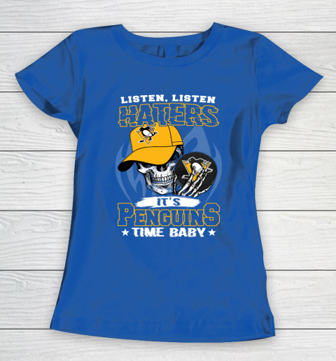 Listen Haters It is PENGUINS Time Baby NHL Women's T-Shirt 8