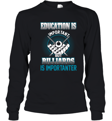 Education Is Important But Billiards Is Importanter Youth Long Sleeve