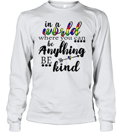 In A World Where You Can Be Anything Be Kind Sweatshirt Line S Youth Long Sleeve