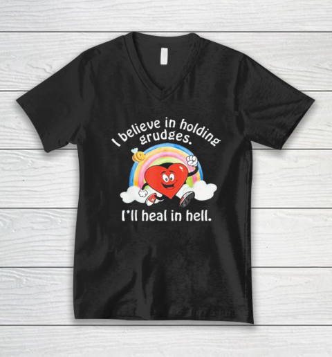 I Believe In Holding Grudges Shirt I'll Heal in Hell V-Neck T-Shirt