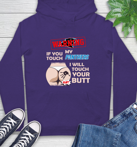 Carolina Panthers NFL Football Warning If You Touch My Team I Will Touch My Butt Hoodie 5
