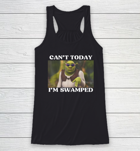 Can't Today I'm Swamped Funny Meme Racerback Tank