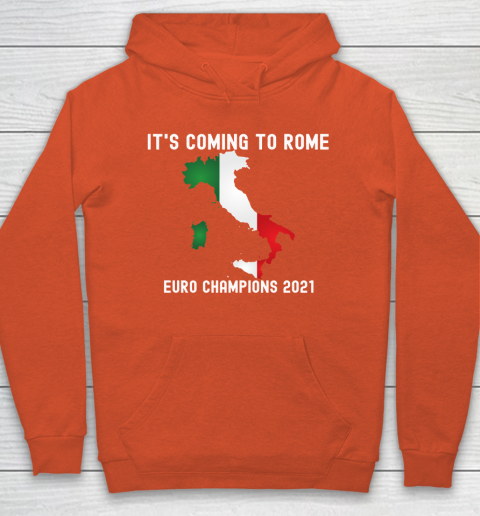Italy, Euro champions, Italia soccer team, it's coming to Rome Hoodie 3