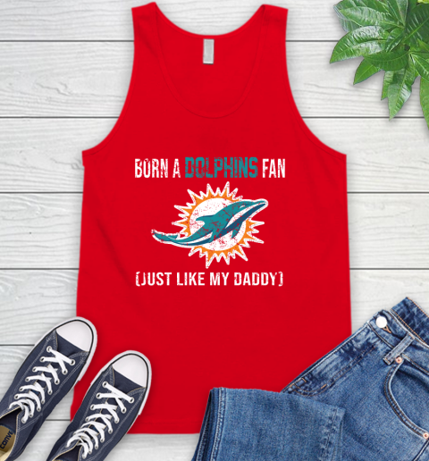 NFL Miami Dolphins Football Loyal Fan Just Like My Daddy Shirt Tank Top 6 NFL Miami Dolphins Football Loyal Fan Just Like My Daddy Shirt Tank Top - Image 6