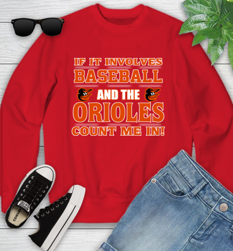 MLB If It Involves Baseball And The Baltimore Orioles Count Me In Sports Youth Sweatshirt 9