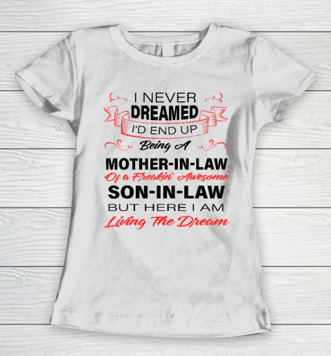 I Never Dreamed Id End Up Being A Mother In Law Awesome Women's T-Shirt