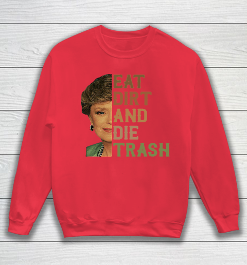 Golden Girls Tshirt Blanche Devereaux Eat Dirt And Die Trash Sweatshirt 6