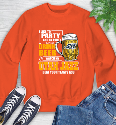 NBA Drink Beer and Watch My Utah Jazz Beat Your Team's Ass Basketball Sweatshirt 3