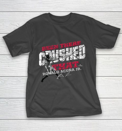 Ronald Acuna Jr Been There Crushed T-Shirt