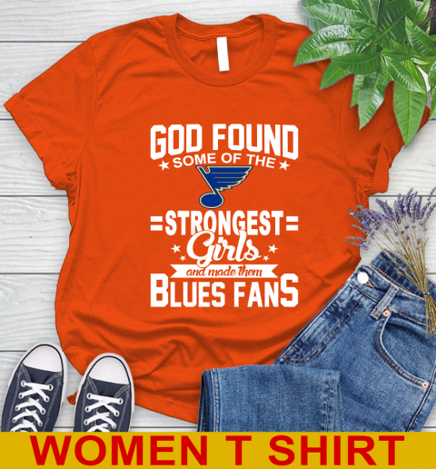 St.Louis Blues NHL Football God Found Some Of The Strongest Girls Adoring Fans Women's T-Shirt 3