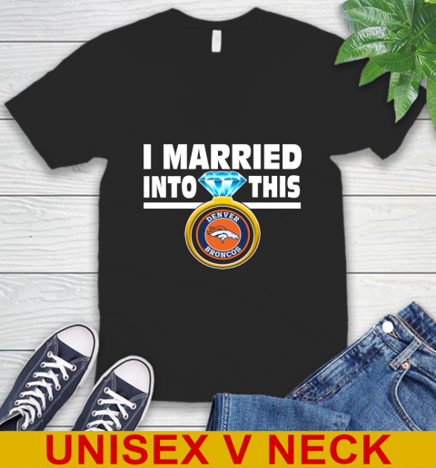 Denver Broncos NFL Football I Married Into This My Team Sports V-Neck T-Shirt