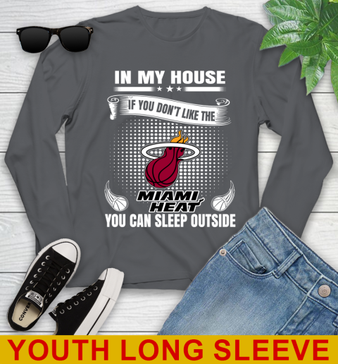 Miami Heat NBA Basketball In My House If You Don't Like The Heat You Can Sleep Outside Shirt Youth Long Sleeve 9