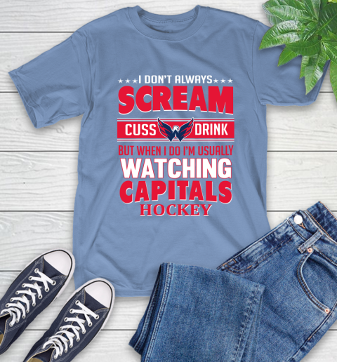 Washington Capitals NHL Hockey I Scream Cuss Drink When I'm Watching My Team T-Shirt 12