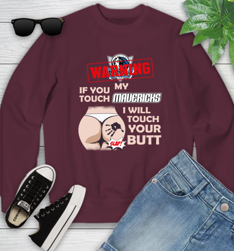 Dallas Mavericks NBA Basketball Warning If You Touch My Team I Will Touch My Butt Youth Sweatshirt 4