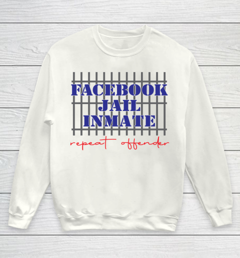 Facebook Jail tshirt Inmate Repeat Offender  FB Jail Youth Sweatshirt