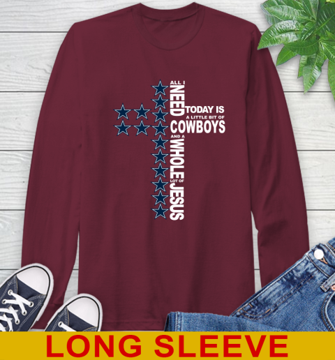NFL All I Need Today Is A Little Bit Of Dallas Cowboys Cross Shirt Long Sleeve T-Shirt 7