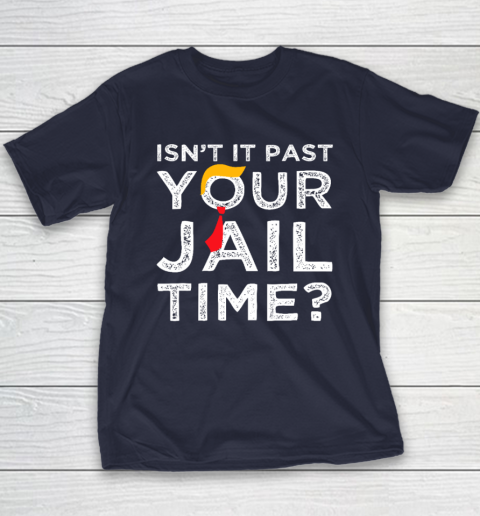 Isn't It Past Your Jail Time Funny Saying Youth T-Shirt 2