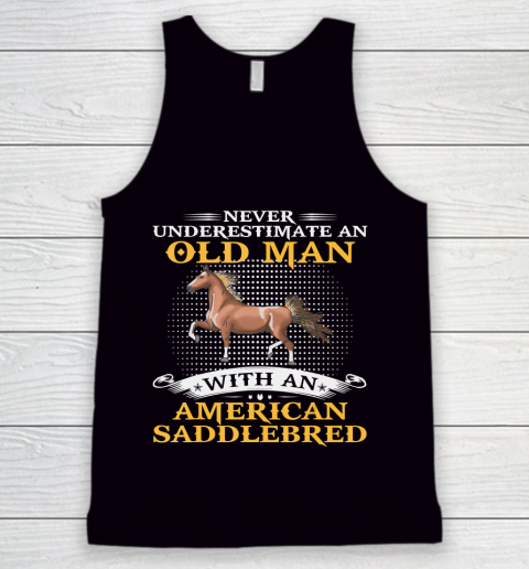 Father gift shirt Mens Never Underestimate An Old Man With An American Saddlebred T Shirt Tank Top