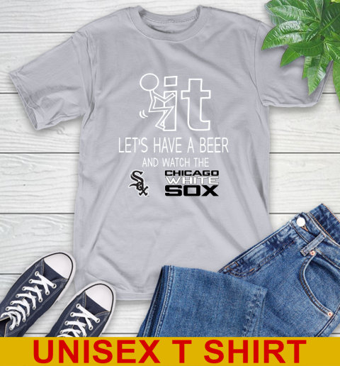 Chicago White Sox Baseball MLB Let's Have A Beer And Watch Your Team Sports T-Shirt 5