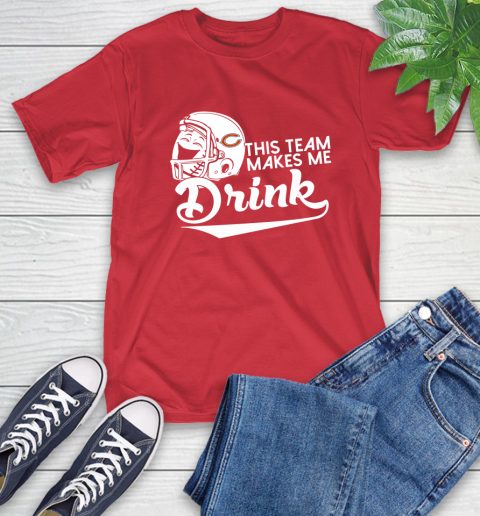 Chicago Bears NFL Football This Team Makes Me Drink Adoring Fan T-Shirt 11