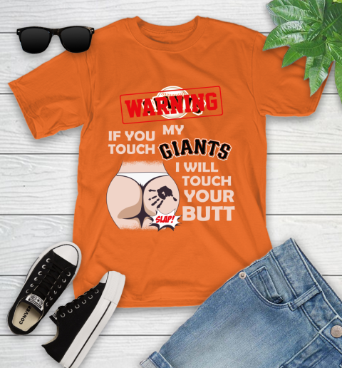 San Francisco Giants MLB Baseball Warning If You Touch My Team I Will Touch My Butt Youth T-Shirt 9